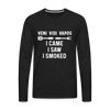 Veni Vidi Vapos I Came I Saw I Smoked: BBQ Smoker Men's Premium Long Sleeve T-Shirt