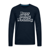 Busy Doing Nothing Men's Premium Long Sleeve T-Shirt - deep navy