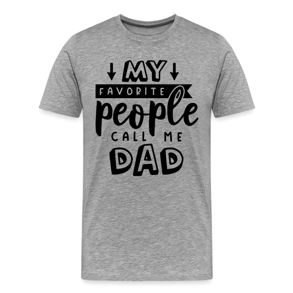 My Favorite People Call Me Dad Father's Day Men's Premium T-Shirt - heather gray