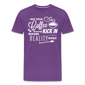 May Your Coffee Kick In Before Reality Does Men's Premium T-Shirt