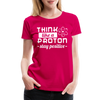Think Like a Proton Stay Positive Women’s Premium T-Shirt