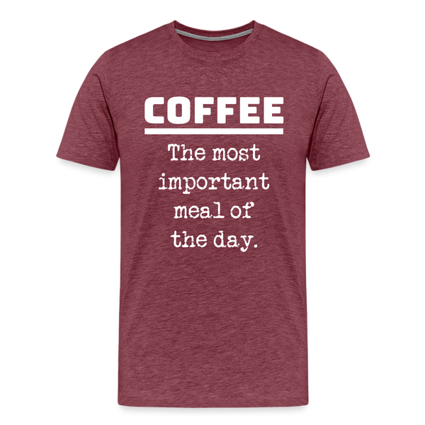 Coffee The Most Important Meal of the Day Funny Men's Premium T-Shirt - heather burgundy