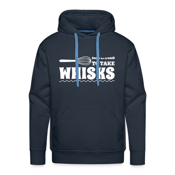 Don't be Afraid to Take Whisks Funny Men’s Premium Hoodie - navy