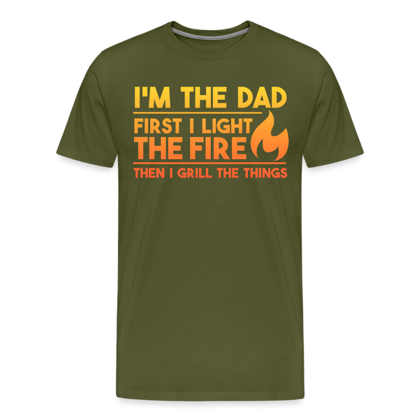 I'm the Dad First I Light the Fire Then I Grill the Things BBQ Men's Premium T-Shirt - olive green