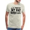 Back in my Day we had 9 Planets Men's Premium T-Shirt - heather oatmeal