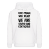 Kurt Cobain Was Right We Are Stupid And Contagious Men's Hoodie