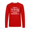 I Might be Nerdy but Only Periodically Men's Premium Long Sleeve T-Shirt - red