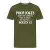 Poop Jokes Aren't my Favorite Kind of Jokes...But They're a Solid #2 Men's Premium T-Shirt