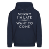 Sorry I'm Late I Didn't Want to Come Men's Hoodie