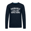 Probably Late for Something Men's Premium Long Sleeve T-Shirt
