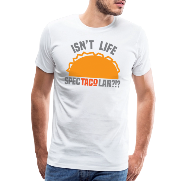 Isn't Life SpecTacolar?!? Funny Taco Food Pun Men's Premium T-Shirt - white