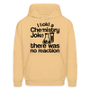 I Told a Chemistry Joke There was No Reacton Science Joke Men's Hoodie