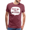 Trust Me I'm a Mechanic Funny Men's Premium T-Shirt - heather burgundy