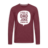 I Feel a Dad Joke Coming On Men's Premium Long Sleeve T-Shirt