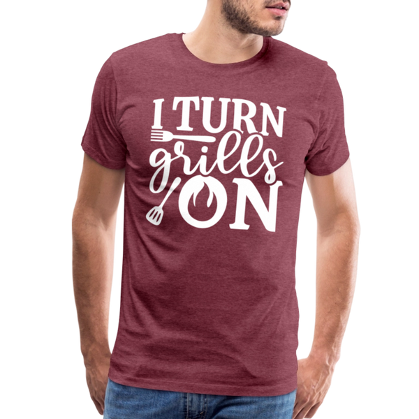 I Turn Grills On Funny BBQ Grilling Men's Premium T-Shirt - heather burgundy