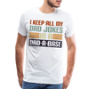 I Keep all my Dad Jokes in a Dad-A-Base Men's Premium T-Shirt - white