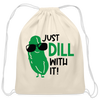 Just Dill with It! Pickle Food Pun Cotton Drawstring Bag