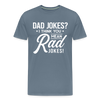 Dad Jokes? I think you mean Rad Jokes! Men's Premium T-Shirt