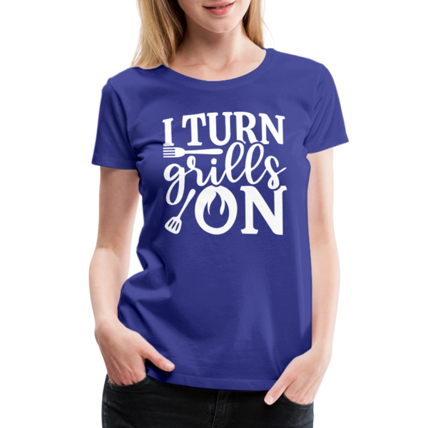 I Turn Grills On Funny BBQ Grilling Women’s Premium T-Shirt - royal blue