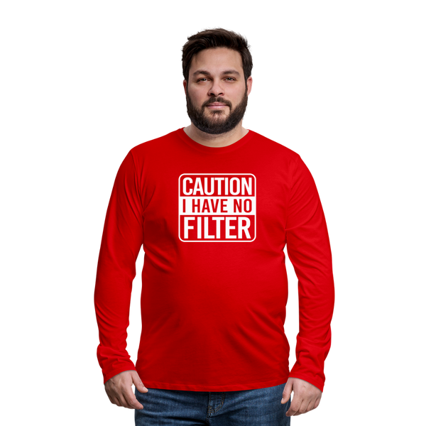 Caution I Have No Filter Men's Premium Long Sleeve T-Shirt - red