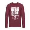 Come to the Nerd Side we have Pi Men's Premium Long Sleeve T-Shirt