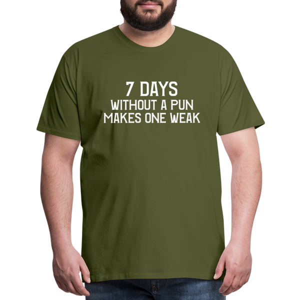 7 Days Without a Pun Makes One Weak Men's Premium T-Shirt - olive green