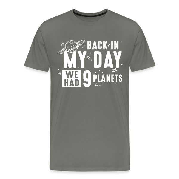 Back in my Day we had 9 Planets Men's Premium T-Shirt - asphalt gray