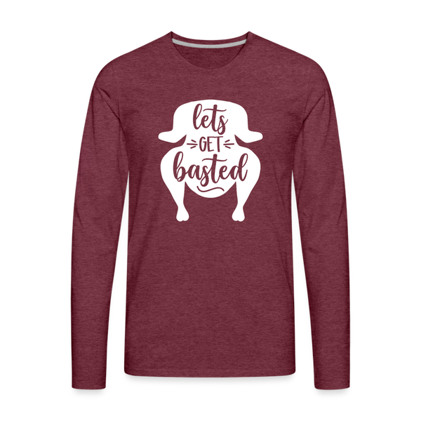 Let's Get Basted Men's Premium Long Sleeve T-Shirt - heather burgundy