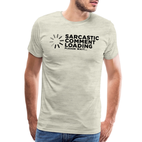 Sarcastic Comment Loading Please Wait Funny Men's Premium T-Shirt