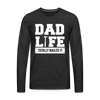 Dad Life Totally Nailed It Premium Long Sleeve T-Shirt