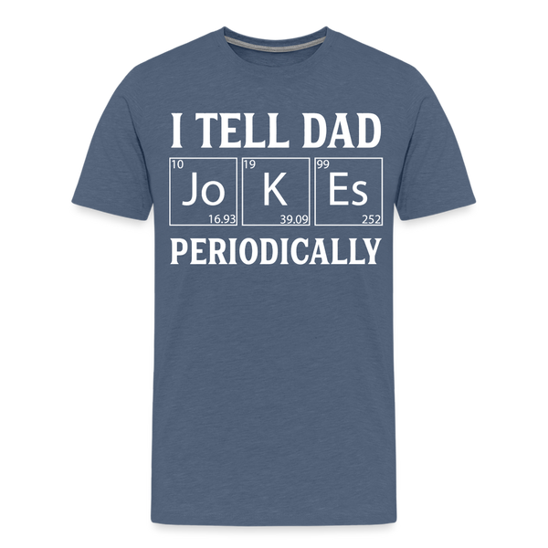 I Tell Dad Jokes Periodically Men's Premium T-Shirt - heather blue