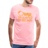 Orange You Glad to See Me? Men's Premium T-Shirt