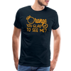 Orange You Glad to See Me? Men's Premium T-Shirt