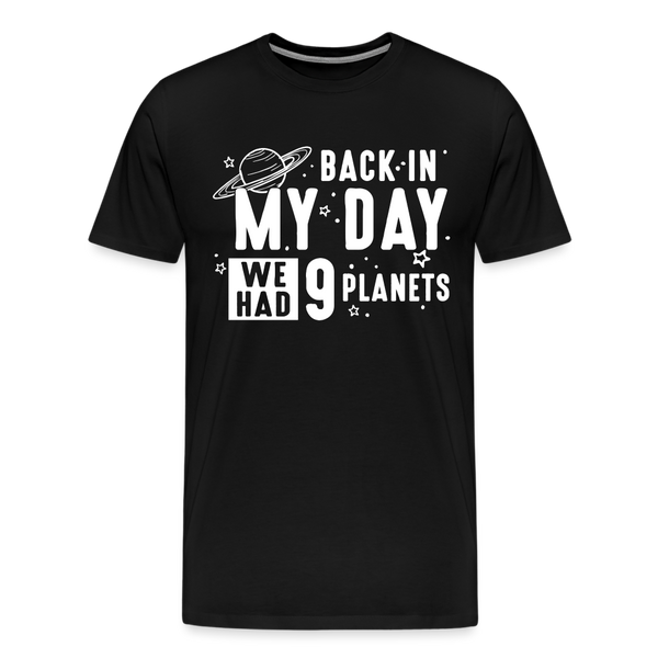 Back in my Day we had 9 Planets Men's Premium T-Shirt - black