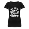 This Coffee Tastes Like You Should Stop Talking Women’s Premium T-Shirt - black