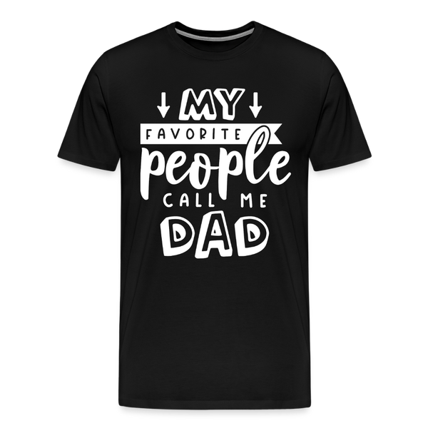 My Favorite People Call Me Dad Father's Day Men's Premium T-Shirt - black