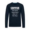 Coffee The Most Important Meal of the Day Funny Men's Premium Long Sleeve T-Shirt