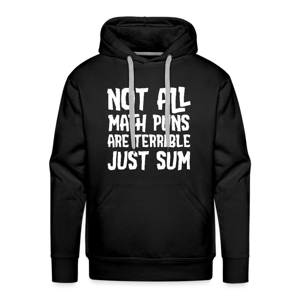Not All Math Puns Are Terrible Just Sum Men’s Premium Hoodie - black