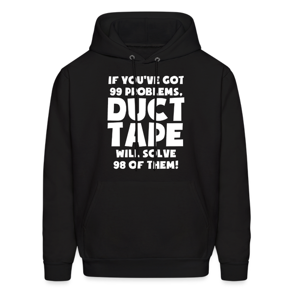 If You've Got 99 Problems, Duct Tape Will Solve 98 of Them! Men's Hoodie - black