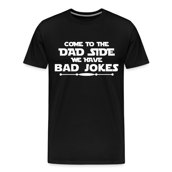 Come to the Dad Side, We Have Bad Jokes Men's Premium T-Shirt - black