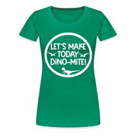 Let's Make Today Dino-Mite! Dinosaur Women’s Premium T-Shirt