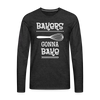 Bakers Gonna Bake Funny Cooking Men's Premium Long Sleeve T-Shirt - charcoal grey