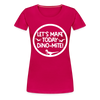 Let's Make Today Dino-Mite! Dinosaur Women’s Premium T-Shirt