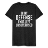 In my Defense I was left Unsupervised Men's Premium T-Shirt - charcoal grey