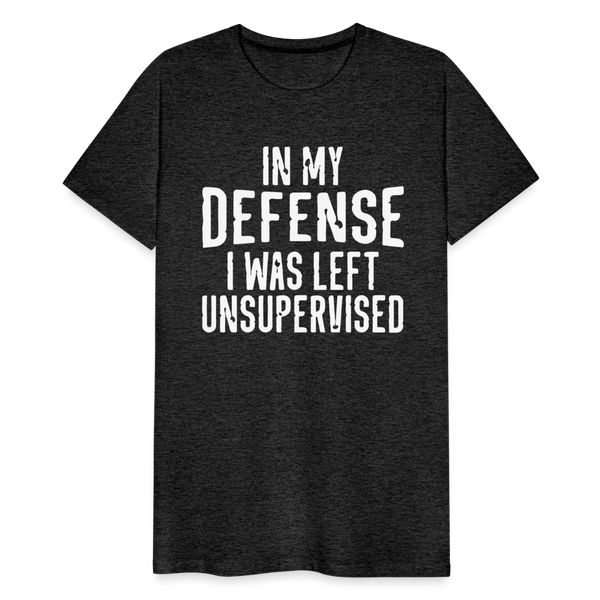 In my Defense I was left Unsupervised Men's Premium T-Shirt - charcoal grey