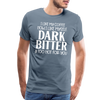 I Like My Coffee How I Like Myself Dark, Bitter and Too Hot For You Men's Premium T-Shirt - steel blue