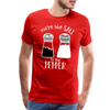You're the Salt to my Pepper Funny Love Men's Premium T-Shirt