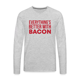 Everythings's Better with Bacon Men's Premium Long Sleeve T-Shirt