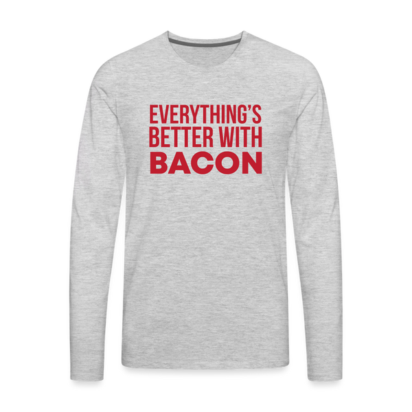 Everythings's Better with Bacon Men's Premium Long Sleeve T-Shirt - heather gray