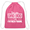 You Say Dad Bod I Say Father Figure Funny Fathers Day Cotton Drawstring Bag - pink